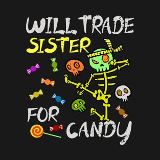 Will Trade Sister For Candy Trick Or Treat Halloween T-Shirt