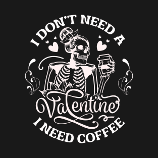 Coffee Valentines Day Funny Skeleton T-Shirt