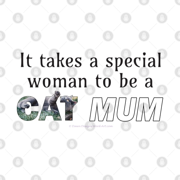 It takes a special woman to be a cat mum - grey cat oil painting word art by DawnDesignsWordArt