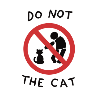 Do Not the Cat T-Shirt