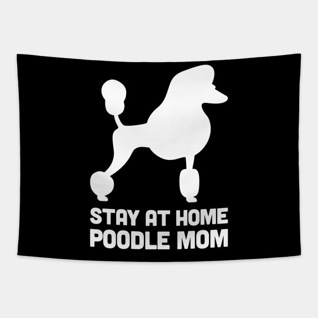 Poodle - Funny Stay At Home Dog Mom Tapestry by MeatMan