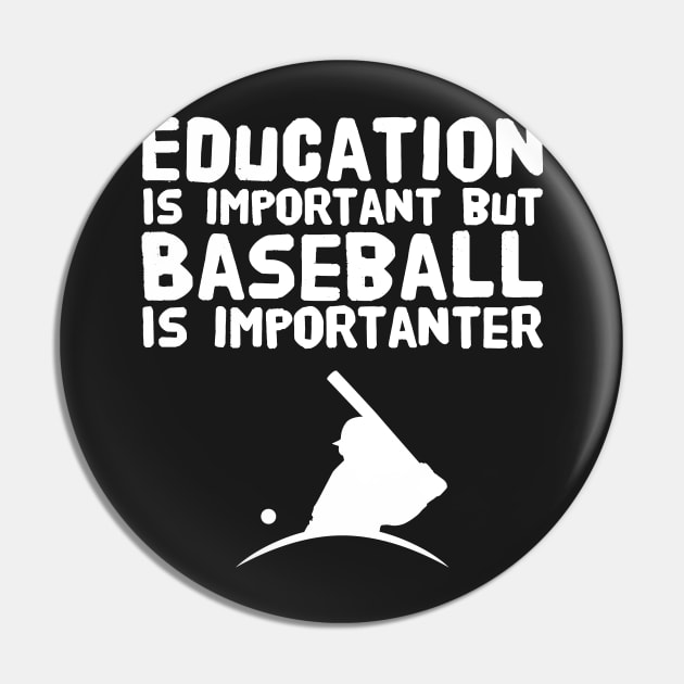 Education Is Important But Baseball Is Importanter Pin by captainmood