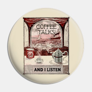 Coffee Talks And I Listen Pin