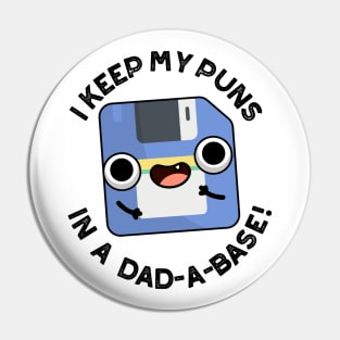 I Keep My Puns In A Dad-a-base Funny Dad Pun Pin