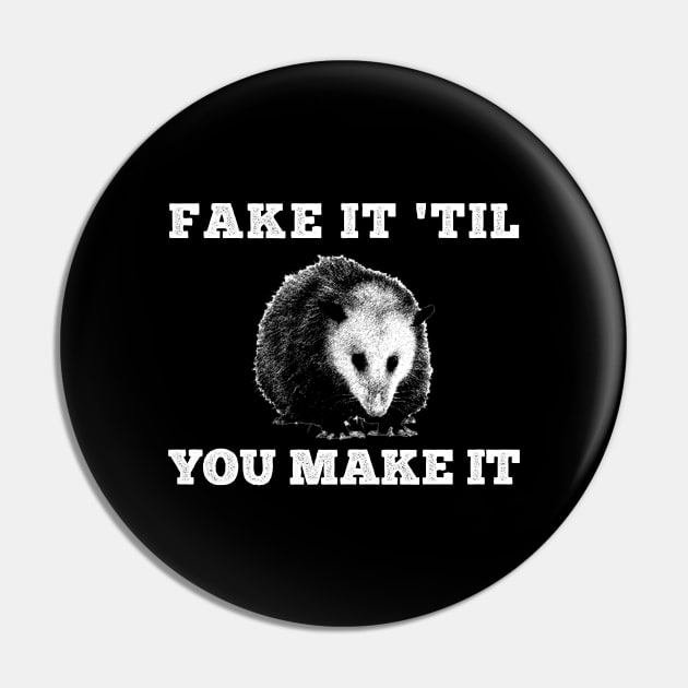 Fake it 'til you make it Opossum Pin by giovanniiiii