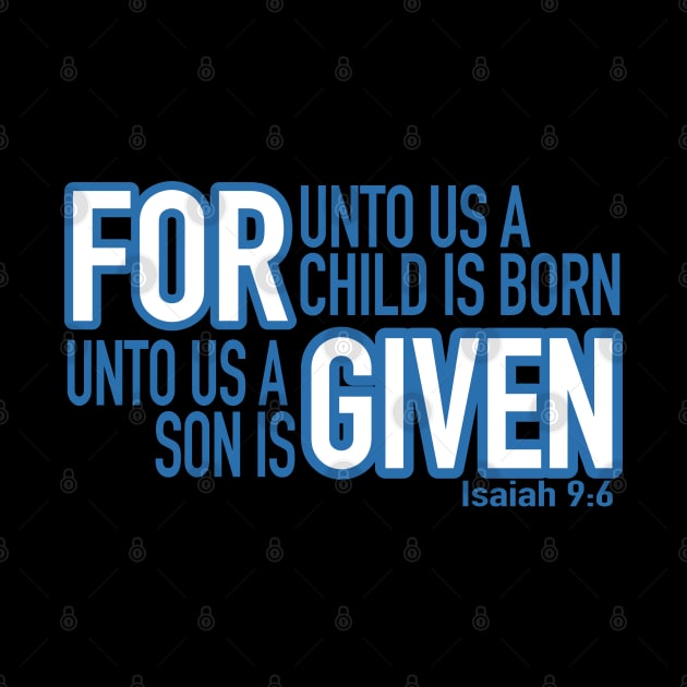 For unto us a son is Given - Isaiah 9:6 uni by PacPrintwear8