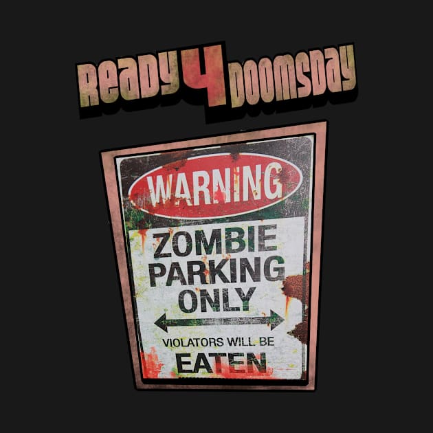 Ready For Doomsday T shirt Zombie Parking Only by Jakavonis