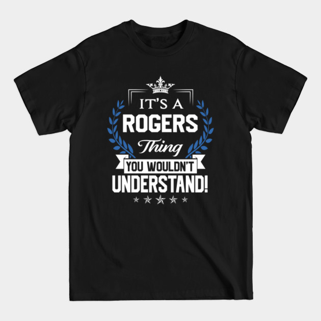 Discover Rogers Name T Shirt - Rogers Things Name You Wouldn't Understand Name Gift Item Tee - Rogers - T-Shirt