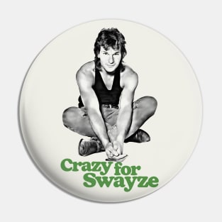 Crazy for Swayze Pin