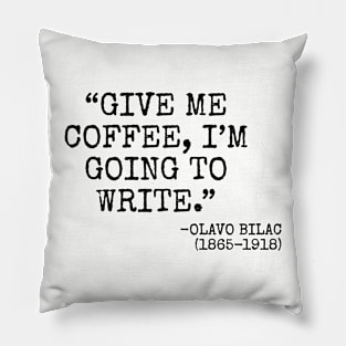 "Give me coffee, I'm going to write." -Olavo Bilac Pillow