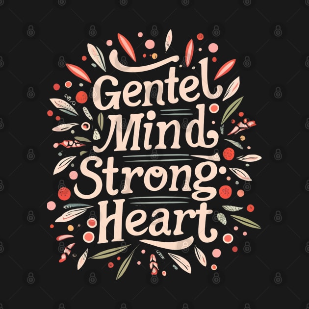 Gentle Mind Strong Heart by NomiCrafts