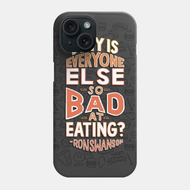 Why is Everyone Else So Bad at Eating Phone Case by polliadesign