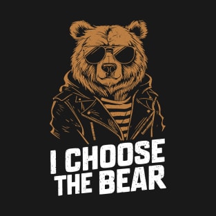 I Choose The Bear In The Woods Funny Wild Bear T-Shirt