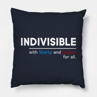 Indivisible With Liberty And Justice For All Pillow