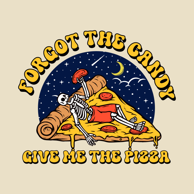 forget the candy give me the pizza by TheDesignDepot