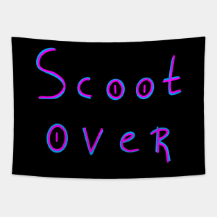 Scoot over, Sarcastic Joke, Birthday Gift Ideas Tapestry