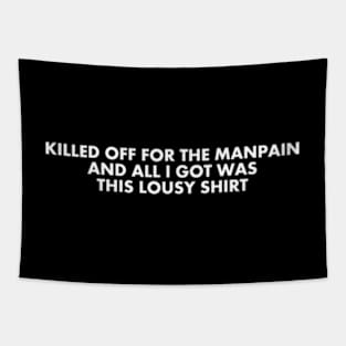 Killed Off For The Manpain Tapestry