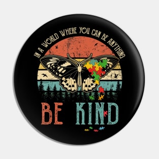 In A World Where You Can Be Anything Be Kind Vintage Pin