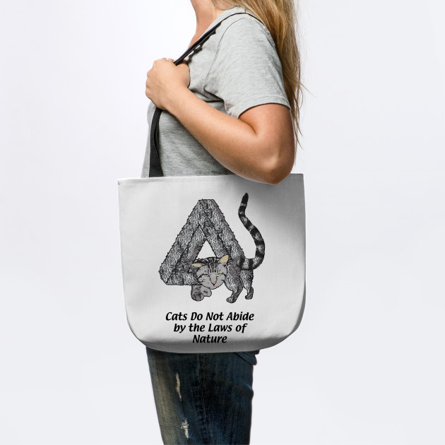 Cats Do Not Abide By The Laws Of Nature Fluffy Tote Teepublic Au