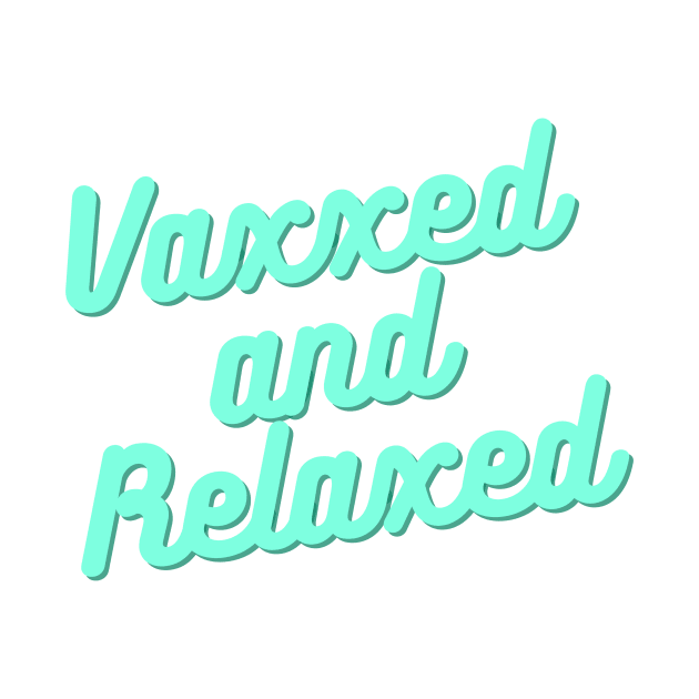 Vaxxed and relaxed vaccination shirt by DestinationAU