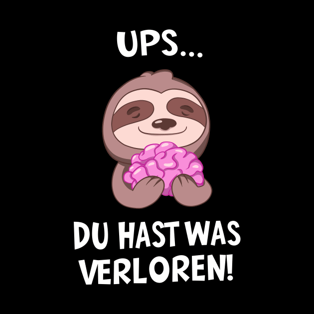 Du Hast Was Verloren! Faultier Spruch Sarkasmus by Foxxy Merch