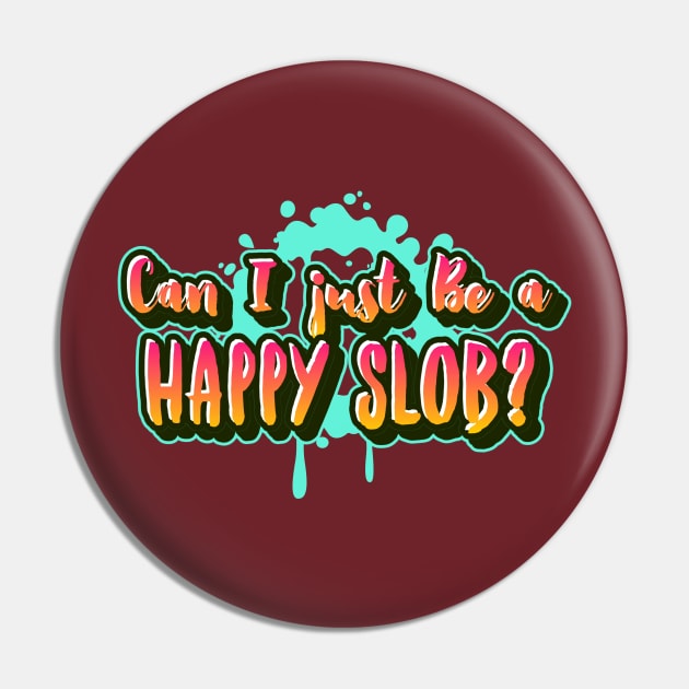 Can I just Be a HAPPY Slob? (outlined text) Pin by PersianFMts