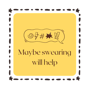 maybe swearing will help T-Shirt