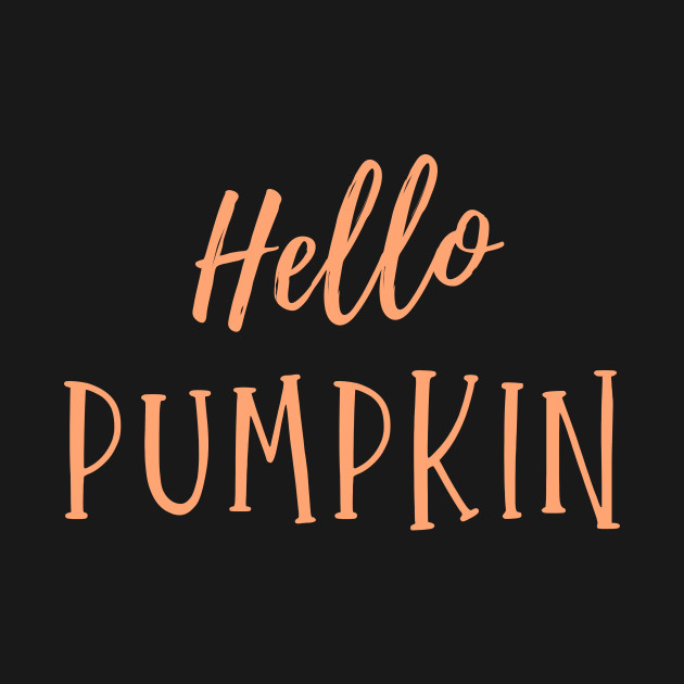 Disover Hello Pumpkin gift or present for every Pumpkin Lover, perfect Thanksgiving present. BA apparel for everyday. - Hello Pumpkin - T-Shirt