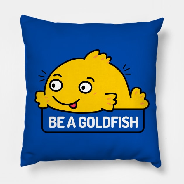 Be a Goldfish Pillow by maikamess
