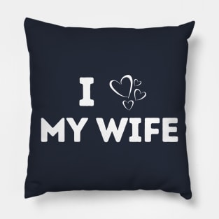 I love my wife - married - husband - family Pillow