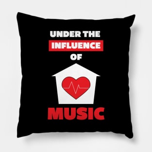 Under the Influence of House Music Pillow