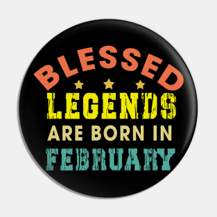 Blessed Legends Are Born In February Funny Christian Birthday Pin