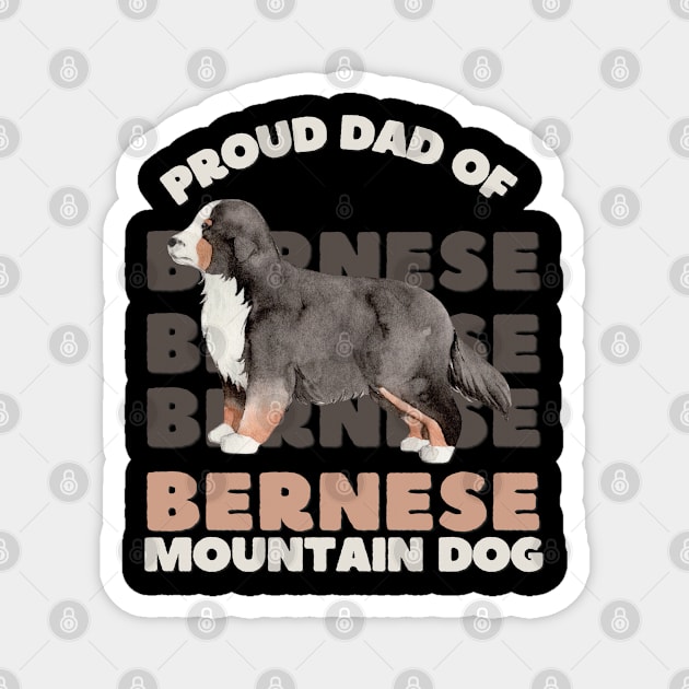 Bernese Mountain Dog dad Life is better with my dogs Dogs I love all the dogs Magnet by BoogieCreates