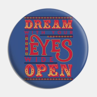 Dream With Your Eyes Wide Open Pin