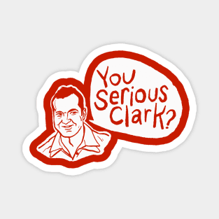 You Serious Clark - Christmas Vacation Quote Magnet