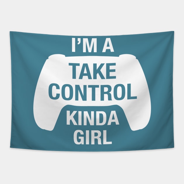 Funny Take Control Kinda Girl for Console Gamer Women Tapestry by cottoncanvas