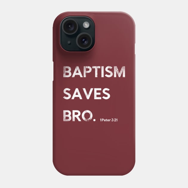 Baptism Saves Bro. 1 Peter 3:21 Phone Case by Lemon Creek Press