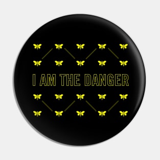 I Am the Danger Pin