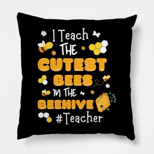 I Teach The Cutest Bees In The Beehive Pillow