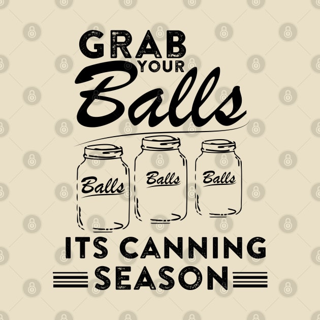 grab your balls its canning season by irenelopezz