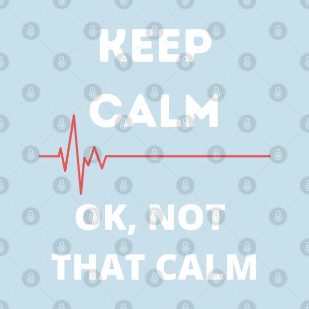 Keep Calm, Ok not that calm by ArtHQ