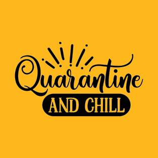 Quarantine And Chill Quote Artwork T-Shirt