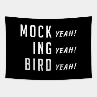 Mock (yeah) ing (yeah) Bird (yeah) Tapestry