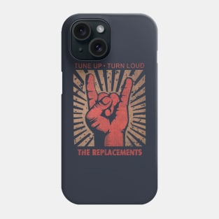 Tune up . turn loud The Replacements Phone Case
