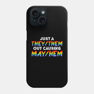 Just A They/Them Out Causing May/Hem Phone Case