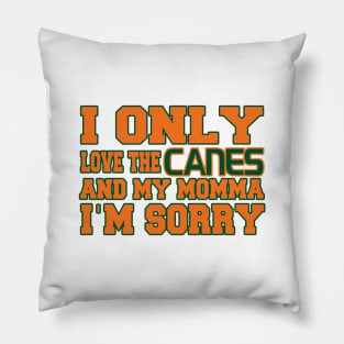 Only Love the Canes and My Momma! Pillow