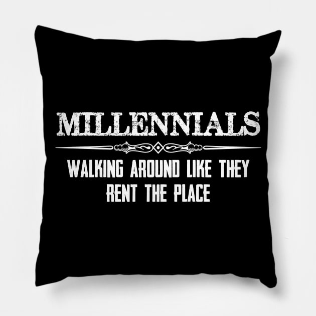 Millennials Gifts - Walking Around Like They Rent the Place Funny Gift Ideas for Baby Boomers & Generation X Y Z Pillow by merkraht