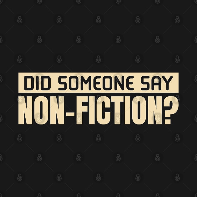 Did Someone Say Non-Fiction? by totalcare