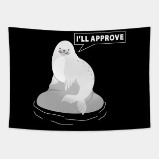 I am seal. I'll approve. Tapestry