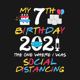 My 7th Birthday 2021 The One Where I was Social Distancing T-Shirt